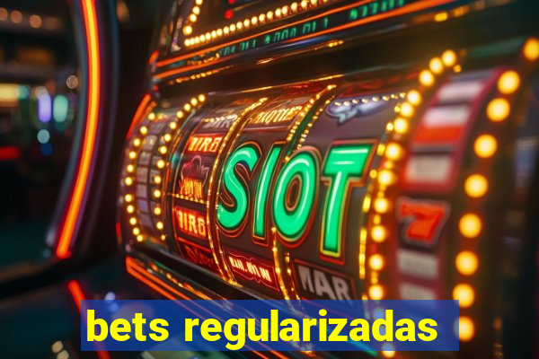 bets regularizadas